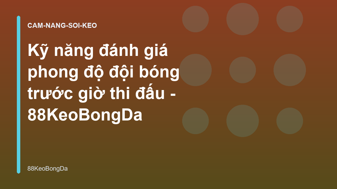 Kỹ năng đánh giá phong độ đội bóng trước giờ thi đấu - 88KeoBongDa