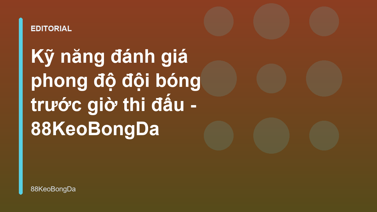 Phân tích phong độ đội bóng trước trận đấu